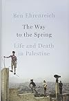 The Way to the Spring: Life and Death in Palestine