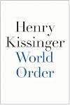 World Order: Reflections on the Character of Nations and the Course of History