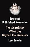 Einsteins Unfinished Revolution The Search For What Lies Beyond The Quantum