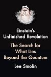 Einstein's Unfinished Revolution: The Search for What Lies Beyond the Quantum