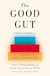 The Good Gut: Taking Control of Your Weight, Your Mood, and Your Long-term Health