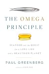 The Omega Principle: Seafood and the Quest for a Long Life and a Healthier Planet