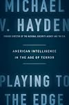Playing to the Edge: American Intelligence in the Age of Terror