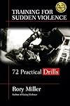 Training for Sudden Violence: 72 Practice Drills