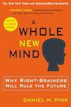 A Whole New Mind: Why Right-Brainers Will Rule the Future