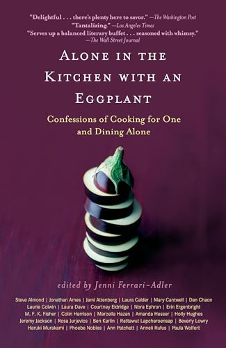 Alone in the Kitchen with an Eggplant: Confessions of Cooking for One and Dining Alone book cover