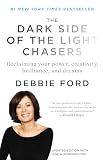 The Dark Side Of The Light Chasers Reclaiming Your Power Creativity Brilliance And Dreams