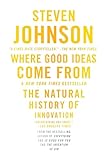 Where Good Ideas Come From: The Natural History of Innovation