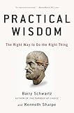 Practical Wisdom: The Right Way to Do the Right Thing @amazon.com