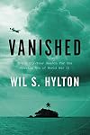 Vanished: The Sixty-Year Search for the Missing Men of World War II