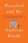 Hannibal and Me: What History's Greatest Military Strategist Can Teach Us About Success and Failu re