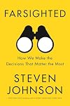 Farsighted: How We Make the Decisions That Matter the Most