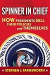 Spinner in chief : how presidents sell their policies and themselves