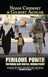 Perilous Power: The Middle East & U.S. Foreign Policy: Dialogues on Terror, Democracy, War, and Justice