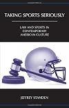 Taking Sports Seriously: Law and Sports in Contemporary American Culture