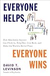 Everyone Helps, Everyone Wins: How Absolutely Anyone Can Pitch In, Help Out, Give Back, and Make the World a Better Place