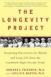 The Longevity Project: Surprising Discoveries for Health and Long Life from the Landmark Eight-Decade Study