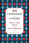30 Lessons for Living: Tried and True Advice from the Wisest Americans