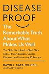 Disease-Proof: The Remarkable Truth About What Makes Us Well