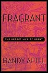 Fragrant: The Secret Life of Scent