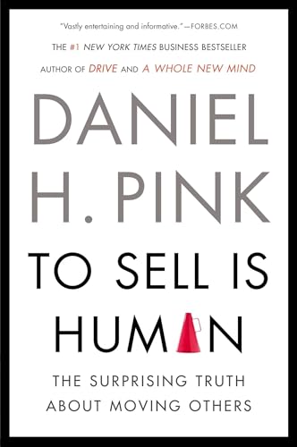 To Sell Is Human by Daniel H. Pink
