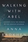 Walking with Abel: Journeys with the Nomads of the African Savannah