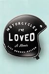 Motorcycles I've Loved: A Memoir
