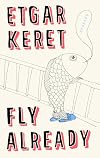 Fly Already: Stories