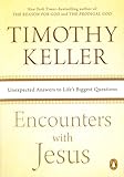 Encounters With Jesus Unexpected Answers To Lifes Biggest Questions