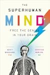 The Superhuman Mind: Free the Genius in Your Brain
