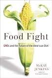 Food Fight Gmos And The Future Of The American Diet