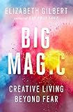 Big Magic Creative Living Beyond Fear