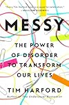 Messy: The Power of Disorder to Transform Our Lives