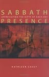 Sabbath Presence: Appreciating the Gifts of Each Day
