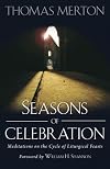 Seasons of Celebration: Meditations on the Cycle of Liturgical Feasts