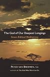 The God of Our Deepest Longings: Seven Biblical Meditations