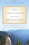 The Ten Commandments for the Environment: Pope Benedict XVI Speaks Out for Creation and Justice