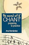 The Sacred Art of Chant: Preparing to Practice