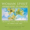 Woman Spirit Awakening in Nature: Growing into the Fullness of Who You Are
