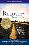 Recovery―The Sacred Art: The Twelve Steps as Spiritual Practice