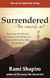 Surrendered―The Sacred Art: Shattering the Illusion of Control and Falling into Grace with Twelve-Step Spirituality (The Art of Spiritual Living)