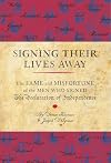 Signing Their Lives Away: The Fame and Misfortune of the Men Who Signed the Declaration of Independence