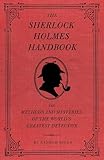 The Sherlock Holmes Handbook The Methods And Mysteries Of The Worlds Greatest Detective