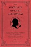 The Sherlock Holmes Handbook: The Methods and Mysteries of the World's Greatest Detective