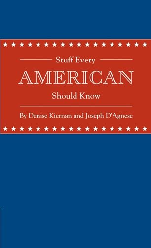 Stuff Every American Should Know (By: Joseph D'Agnese,Denise Kiernan) cover