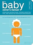The Baby Owners Manual Operating Instructions Troubleshooting Tips And Advice On Firstyear Maintenance