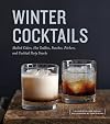 Winter Cocktails: Mulled Ciders, Hot Toddies, Punches, Pitchers, and Cocktail Party Snacks