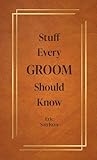 Stuff Every Groom Should Know Stuff You Should Know