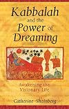 Kabbalah and the Power of Dreaming: Awakening the Visionary Life