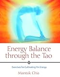 Energy Balance Through The Tao Exercises For Cultivating Yin Energy